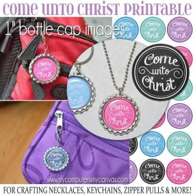 Come Unto Christ Bottle Cap PRINTABLE